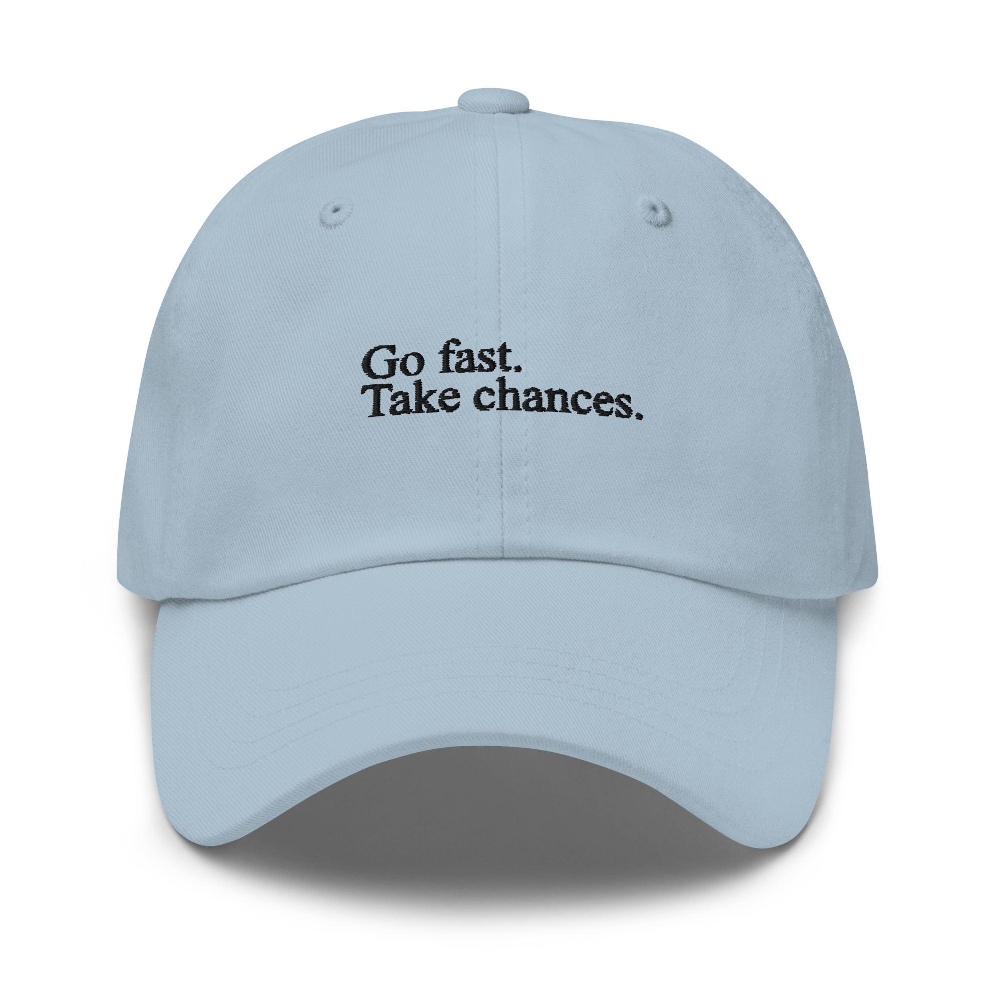Go Fast. Take Chances. - Dad Hat