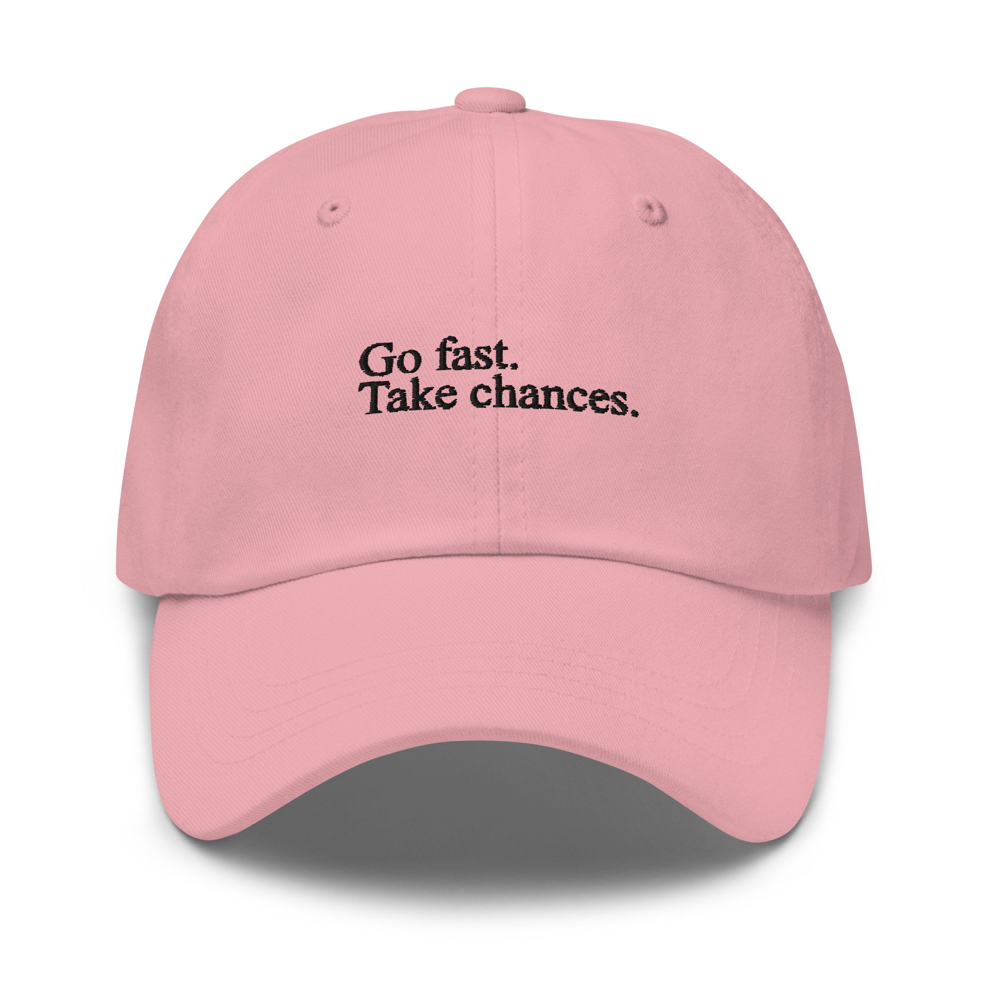 Go Fast. Take Chances. - Dad Hat