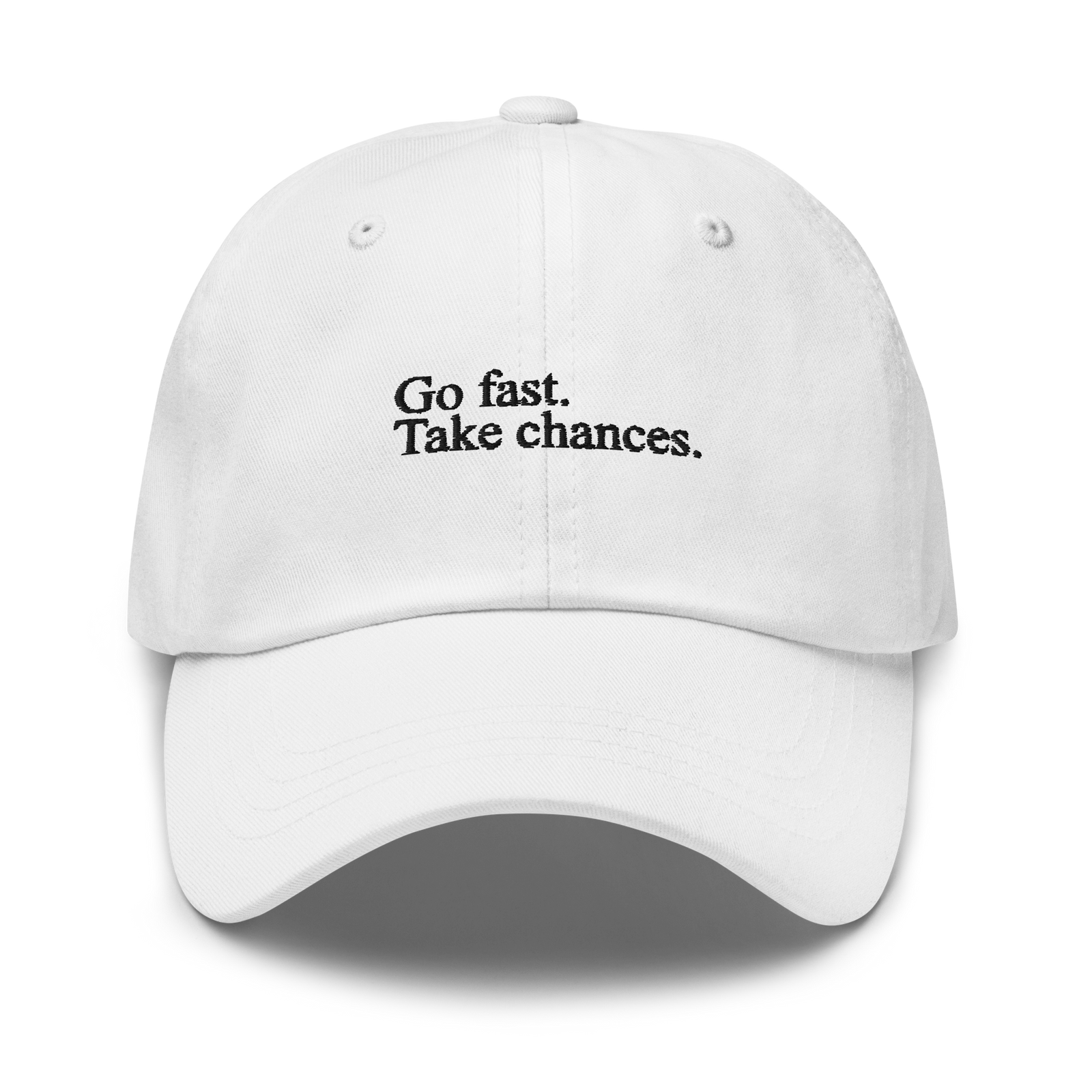 Go Fast. Take Chances. - Dad Hat