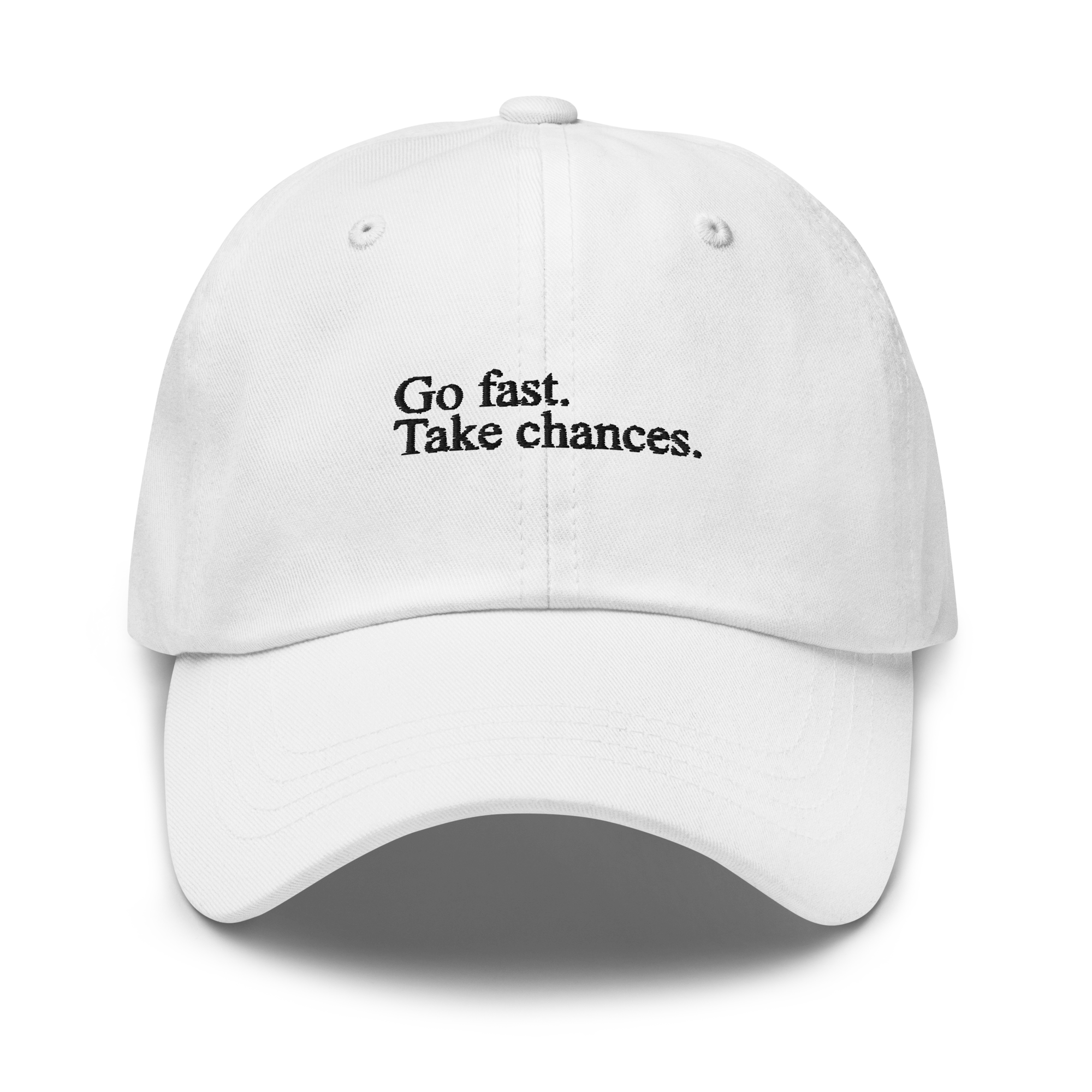 Go Fast. Take Chances. - Dad Hat